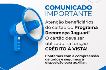 ATENÇÃO, BENEFICIÁRIOS DO CARTÃO RECOMEÇA JAGUARI