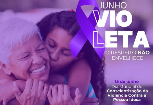 DIA MUNDIAL DE CONSCIENTIZAÇÃO DA VIOLÊNCIA CONTRA A PESSOA IDOSA